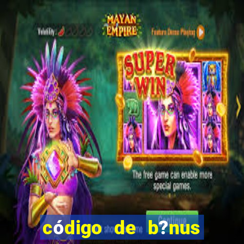 código de b?nus bet 365