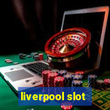 liverpool slot