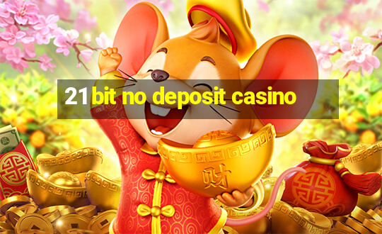 21 bit no deposit casino