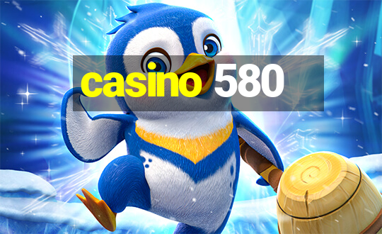 casino 580