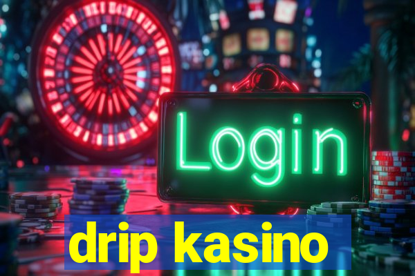 drip kasino