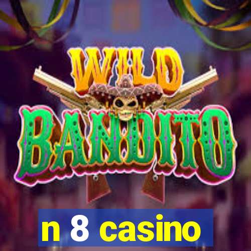 n 8 casino