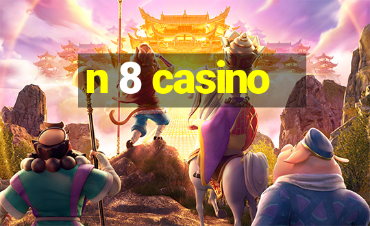 n 8 casino