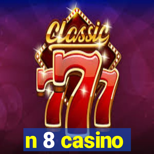 n 8 casino