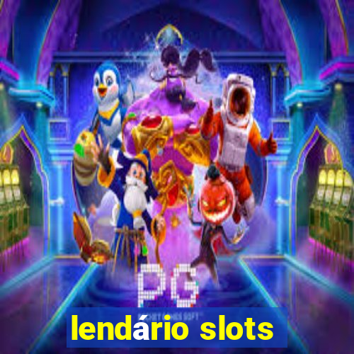 lendário slots