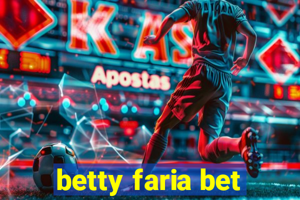 betty faria bet