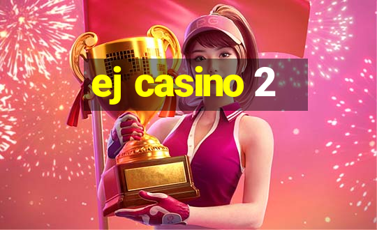 ej casino 2