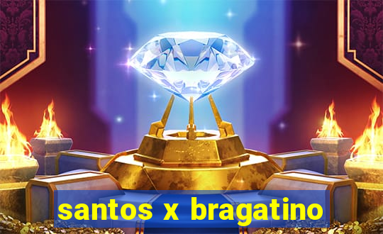 santos x bragatino