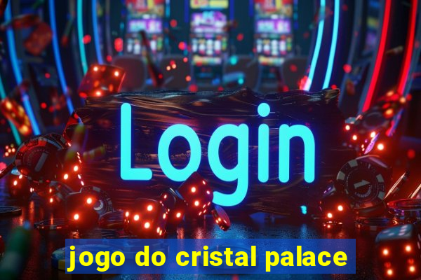 jogo do cristal palace