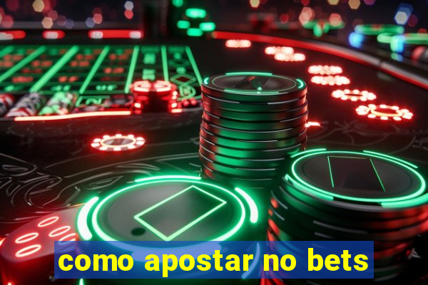 como apostar no bets