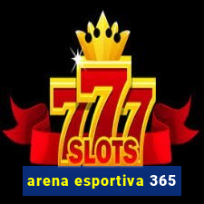 arena esportiva 365