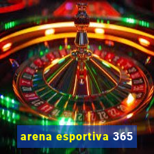 arena esportiva 365