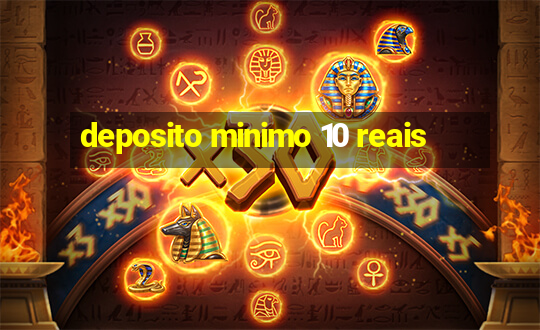 deposito minimo 10 reais