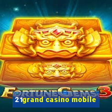 21grand casino mobile