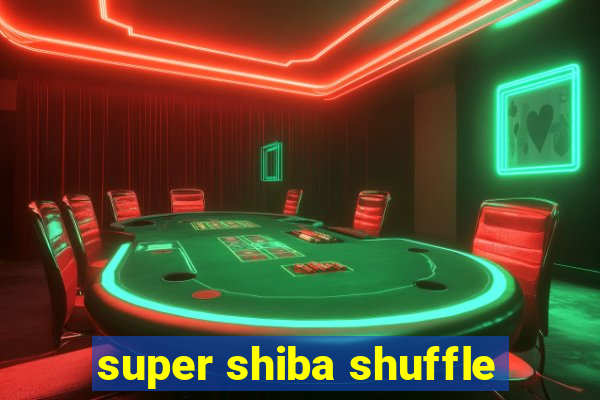 super shiba shuffle