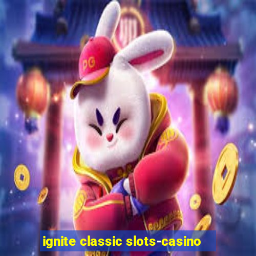 ignite classic slots-casino