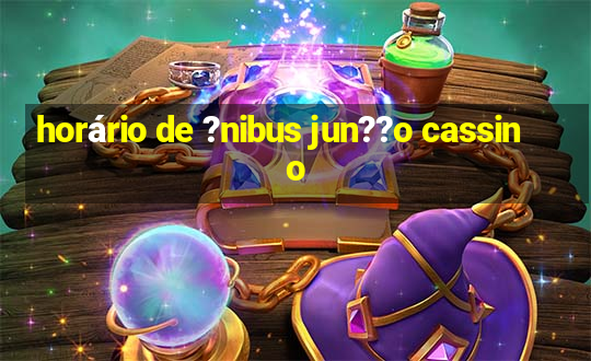 horário de ?nibus jun??o cassino