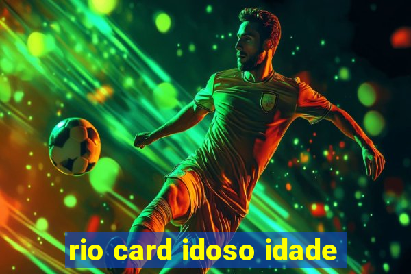 rio card idoso idade