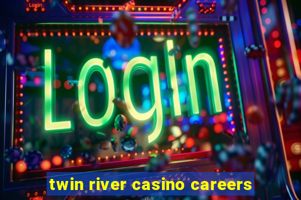 twin river casino careers