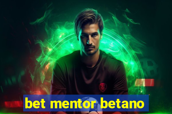 bet mentor betano