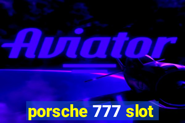 porsche 777 slot