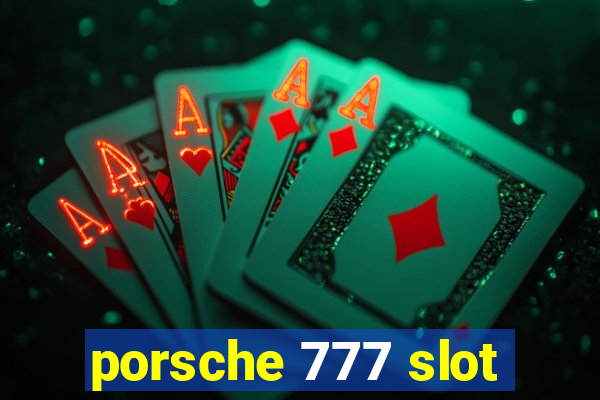 porsche 777 slot