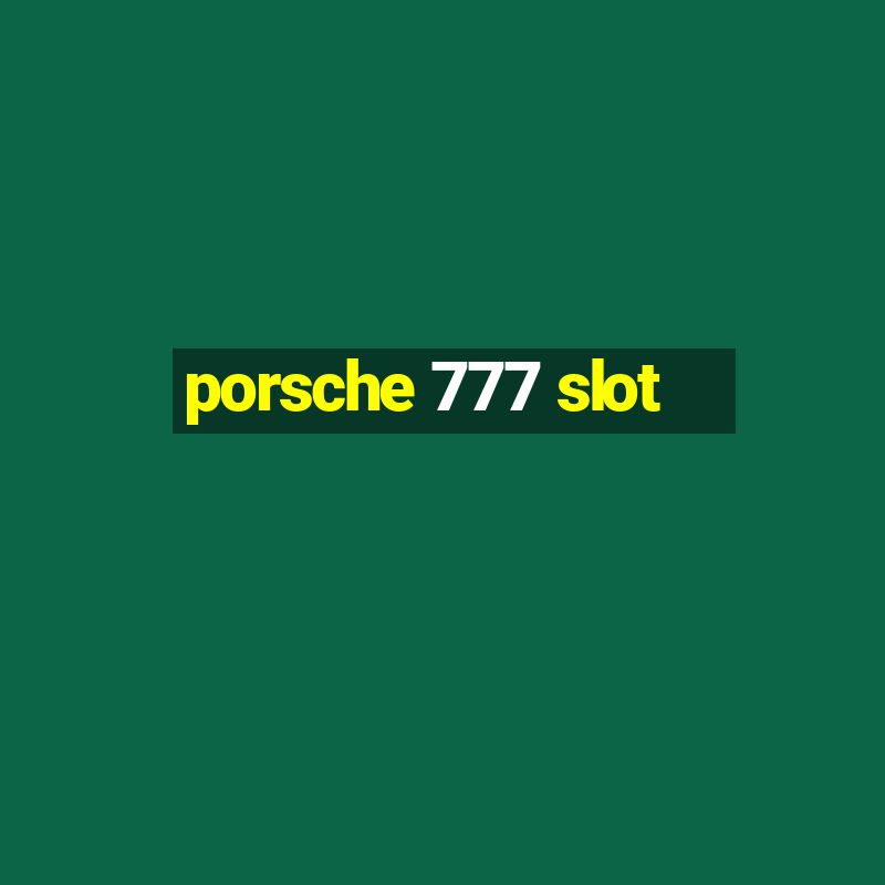 porsche 777 slot