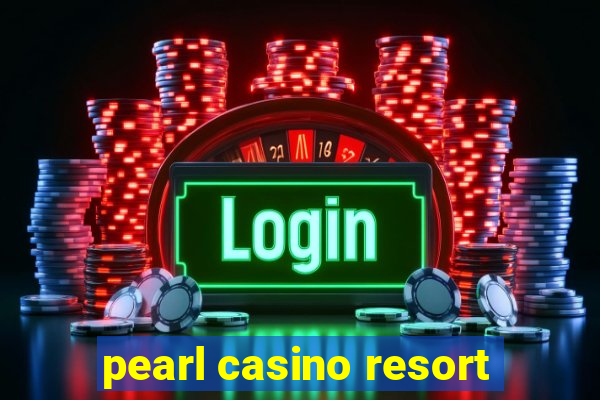 pearl casino resort