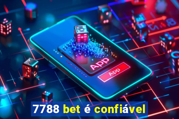 7788 bet é confiável