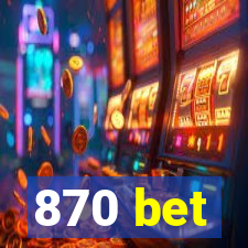 870 bet