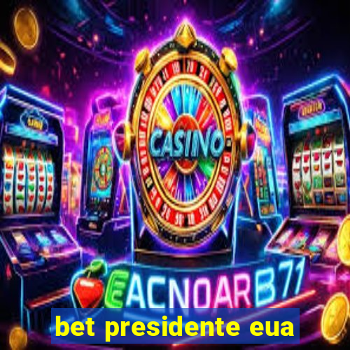 bet presidente eua