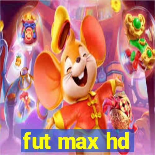 fut max hd