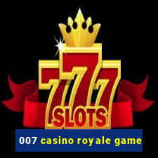 007 casino royale game