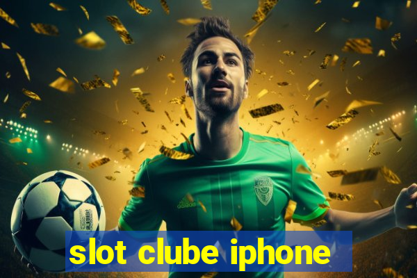 slot clube iphone