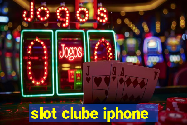 slot clube iphone