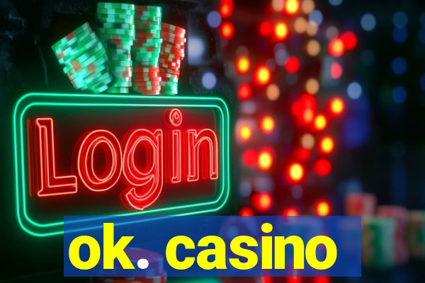 ok. casino