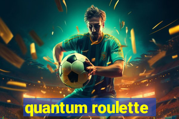 quantum roulette