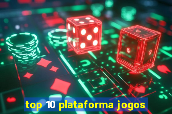 top 10 plataforma jogos