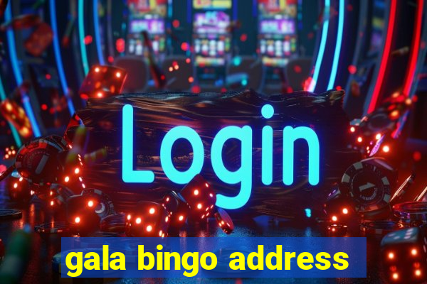 gala bingo address