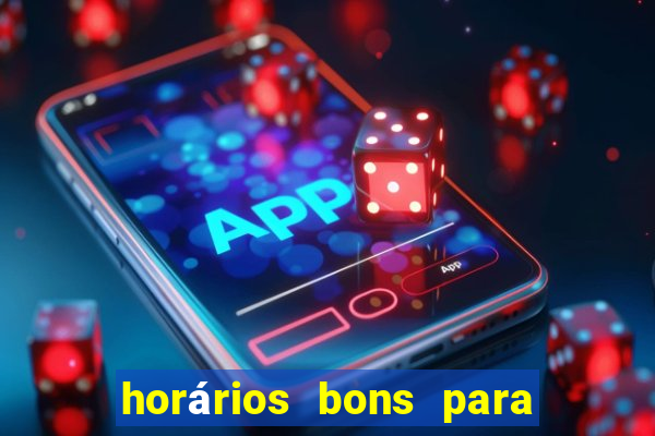 horários bons para jogar na onabet