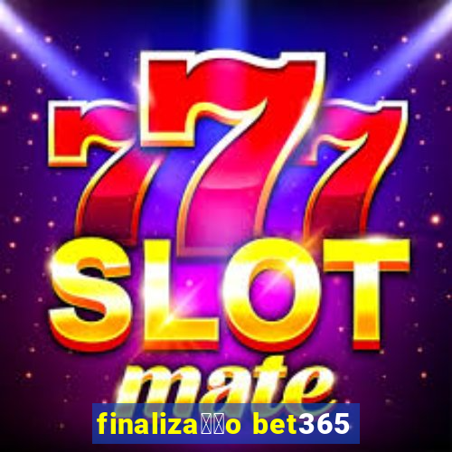 finaliza莽茫o bet365