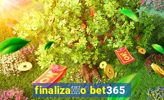 finaliza莽茫o bet365