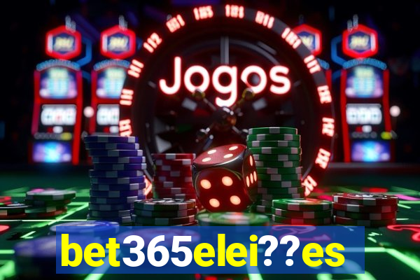 bet365elei??es