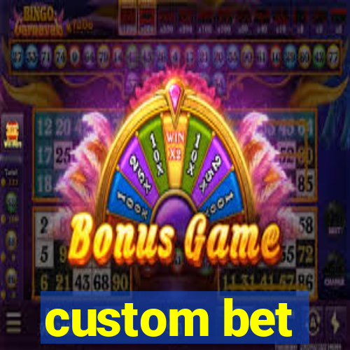 custom bet