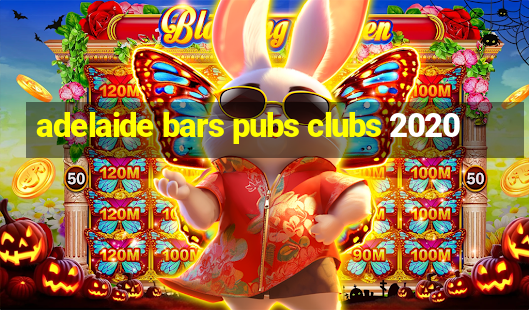 adelaide bars pubs clubs 2020