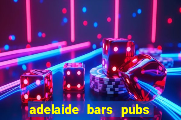 adelaide bars pubs clubs 2020