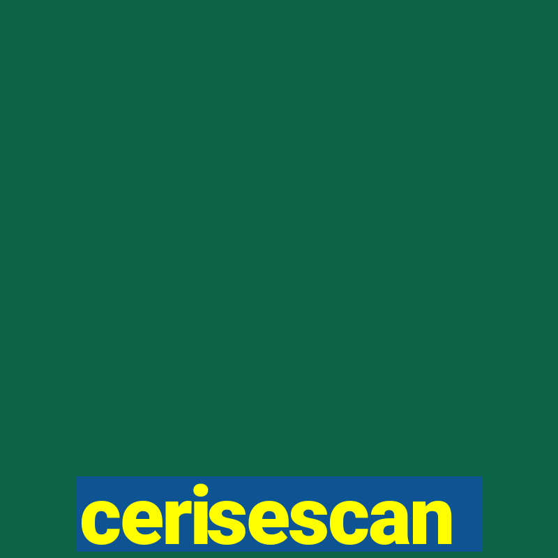 cerisescan