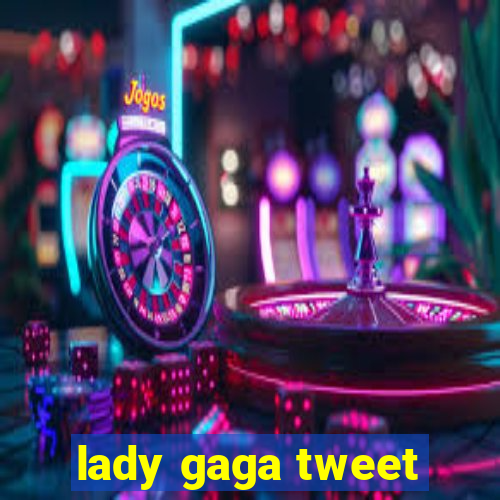 lady gaga tweet