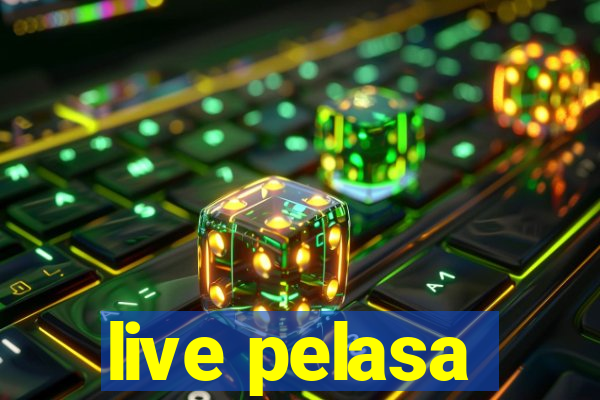 live pelasa