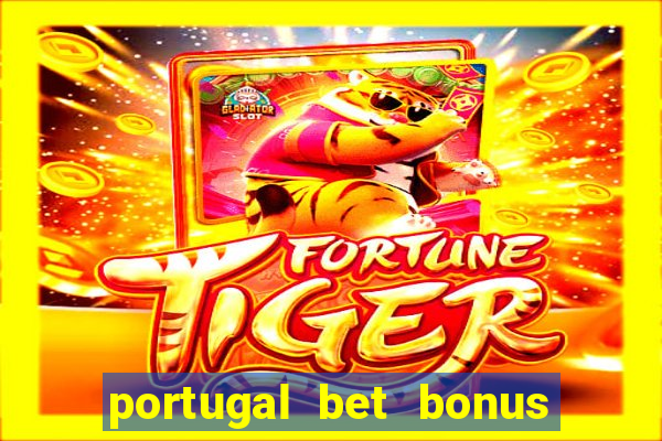 portugal bet bonus de cadastro